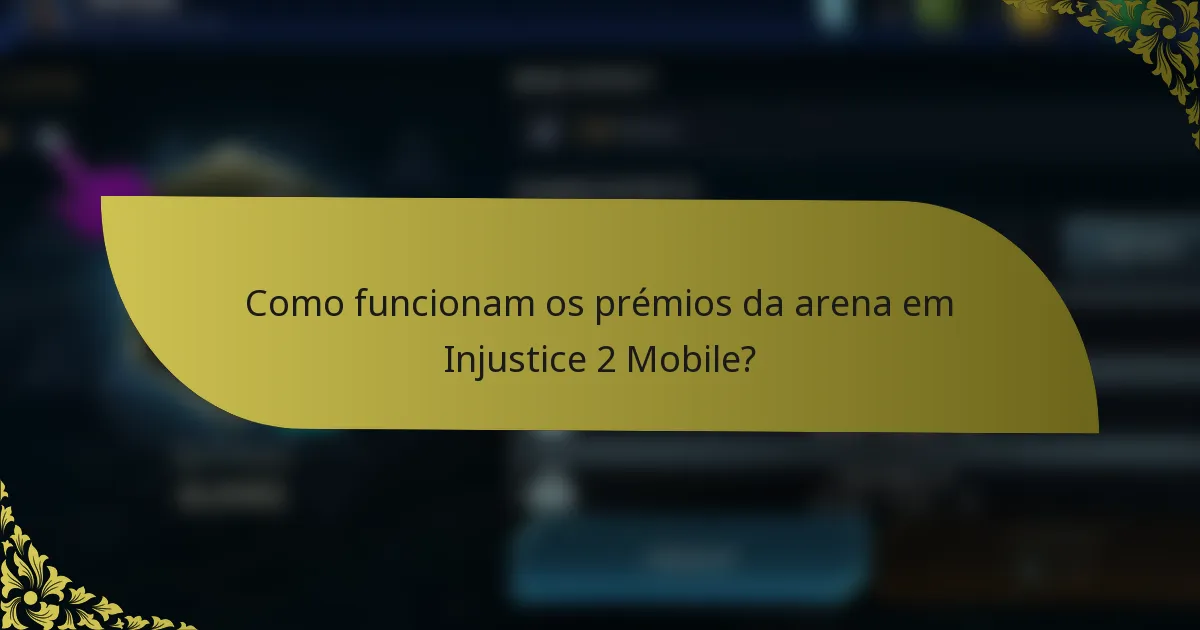 Como funcionam os prémios da arena em Injustice 2 Mobile?