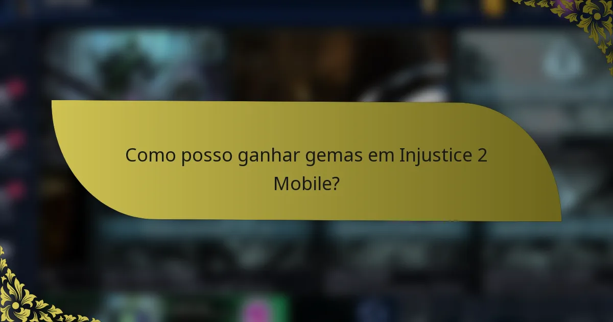 Como posso ganhar gemas em Injustice 2 Mobile?