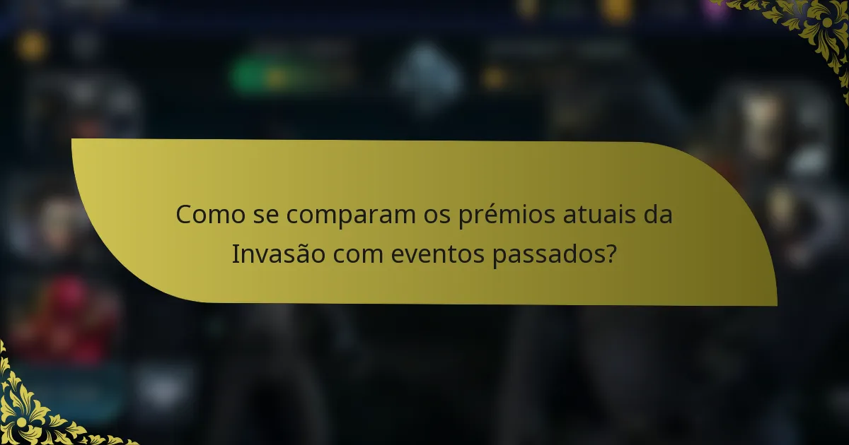 Como se comparam os prémios atuais da Invasão com eventos passados?